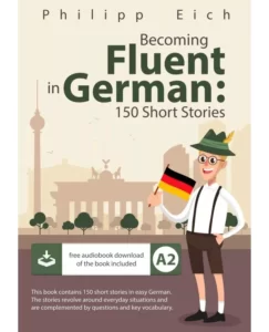 بیکامینگ فلوئنت این جرمن | کتاب آلمانی Becoming Fluent in German A2: 150 Short Stories